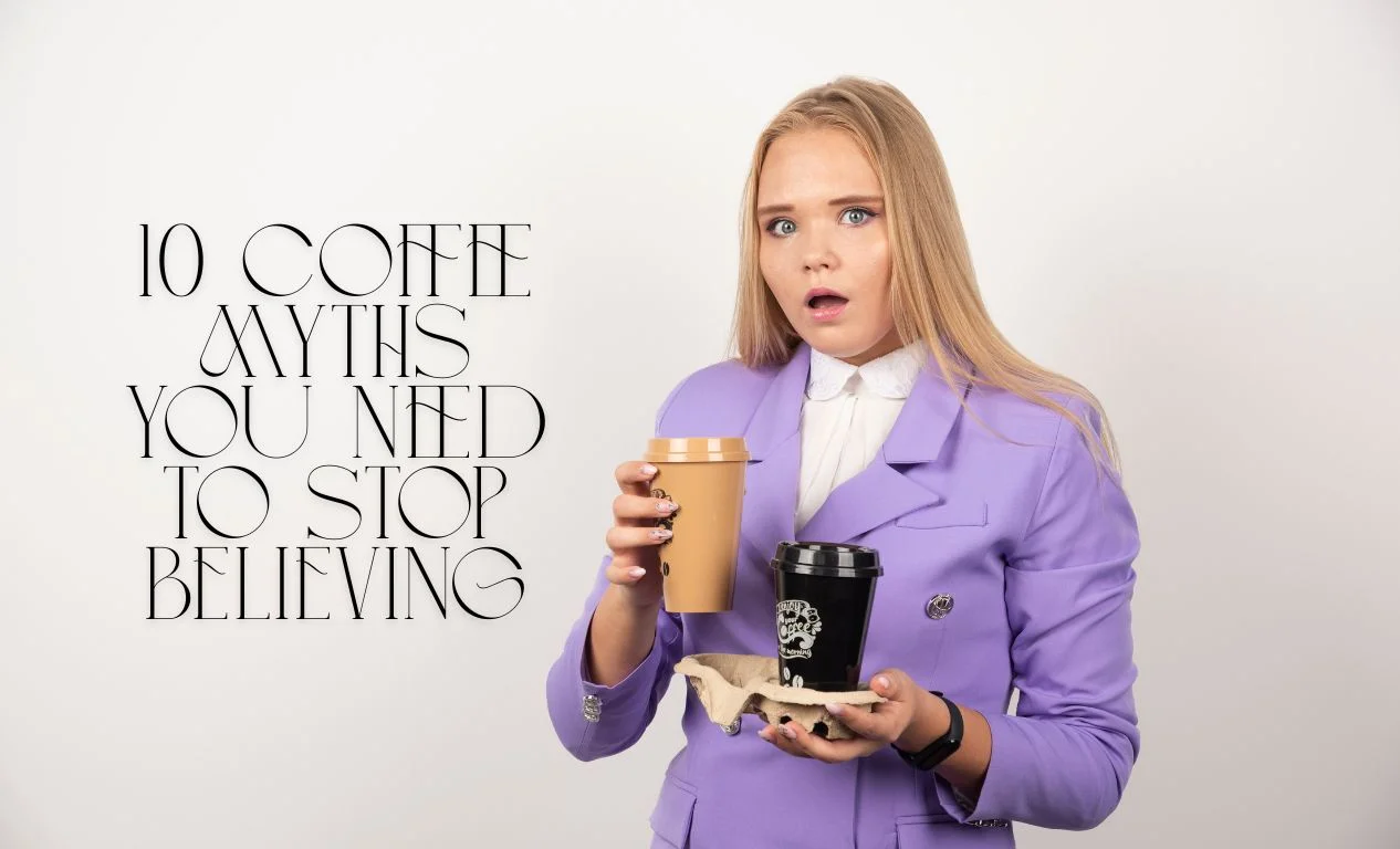 10 Coffee Myths You Need to Stop Believing